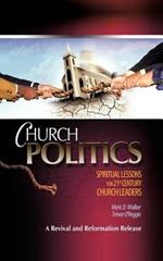 Church Politics: Spiritual Lessons for 21st Century Church Leaders