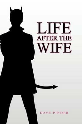 Life After the Wife - Dave Pinder - cover