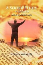 A Short Study in James: Having A Working Faith