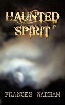 Haunted Spirit - Frances Wadham - cover
