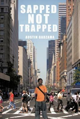Sapped Not Trapped - Austin Gadzama - cover