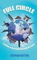 Full Circle: Looking at the World Through My Eyes - Stephen Sutton - cover