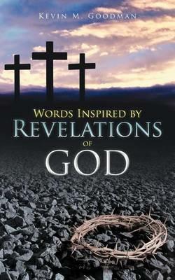 Words Inspired by Revelations of God - Kevin M Goodman - cover