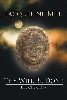 Thy Will Be Done: The Cherubim - Jacqueline Bell - cover