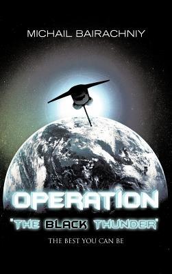 Operation "The Black Thunder" - Michail Bairachniy - cover