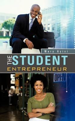 The Student Entrepreneur - Mary Ayisi - cover