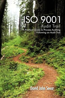 ISO 9001 Audit Trail: A Practical Guide to Process Auditing Following an Audit Trail - David John Seear - cover