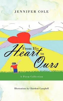 From His Heart to Ours: A Poem Collection - Jennifer Cole - cover