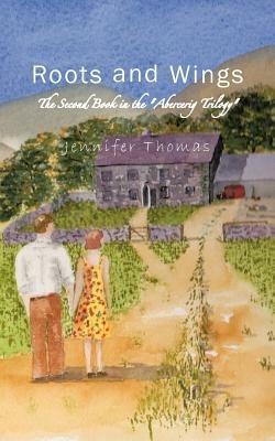 Roots and Wings: The Second Book in the Abercerig Trilogy - Jennifer Thomas - cover