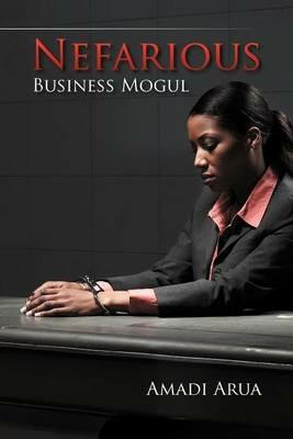 Nefarious Business Mogul - Amadi Arua - cover