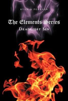 The Elements Series: Deadliest Sin - Ryan D Pearson - cover
