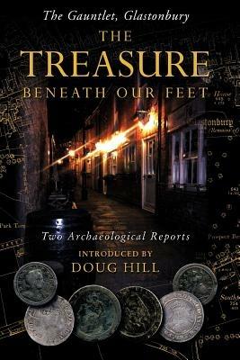 THE Treasure Beneath Our Feet: The Gauntlet, Glastonbury - Doug Hill - cover