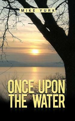 Once Upon the Water - Mike Yurk - cover