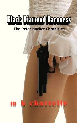 Black Diamond Baroness: The Peter Hacket Chronicles - m b chattelle - cover