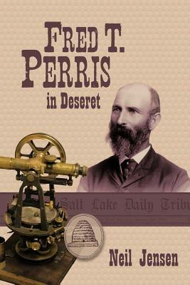 Fred T. Perris in Deseret - Neil Jensen - cover