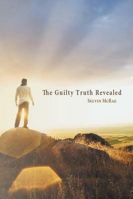The Guilty Truth Revealed - Selvin McRae - cover
