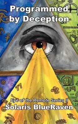 Programmed by Deception: Eye of the Remote Series II - Solaris Blueraven - cover