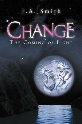 Change: The Coming of Light - J a Smith - cover