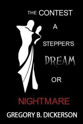 The Contest: A Stepper's Dream or Nightmare - Gregory B Dickerson - cover