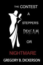 The Contest: A Stepper's Dream or Nightmare