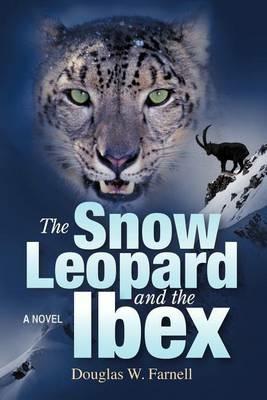The Snow Leopard and the Ibex - Douglas W Farnell - cover