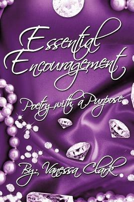 Essential Encouragement: Poetry with a Purpose - Vanessa Clark - cover