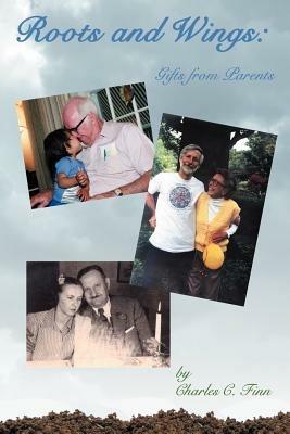 Roots and Wings: Gifts from Parents - Charles C Finn - cover