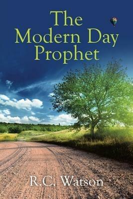 The Modern Day Prophet - R C Watson - cover