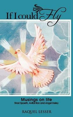 If I Could Fly: Musings on Life - Raquel Lesser - cover