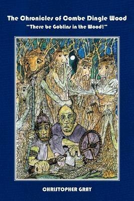 There Be Goblins in the Wood! - Christopher Gray - cover