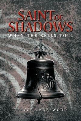 Saint of Shadows: When the Bells Toll - Trevor Underwood - cover
