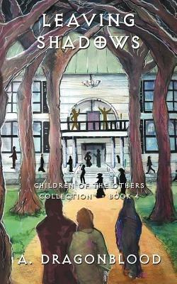 Leaving Shadows: Children of the Others - Book 4 - A Dragonblood - cover