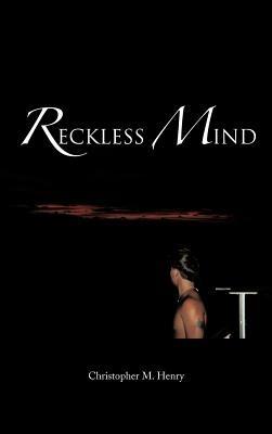 Reckless Mind - Christopher M Henry - cover