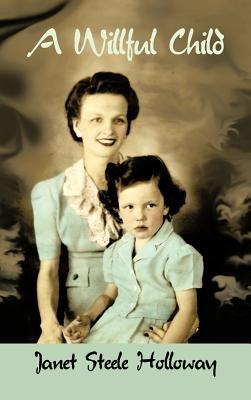 A Willful Child - Janet Steele Holloway - cover