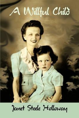 A Willful Child - Janet Steele Holloway - cover