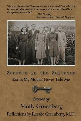Secrets in the Suitcase: Stories My Mother Never Told Me - Molly And Rosalie Greenberg M D - cover