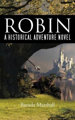 Robin: A Historical Adventure Novel - Brenda Marshall - cover
