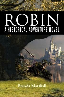 Robin: A Historical Adventure Novel - Brenda Marshall - cover