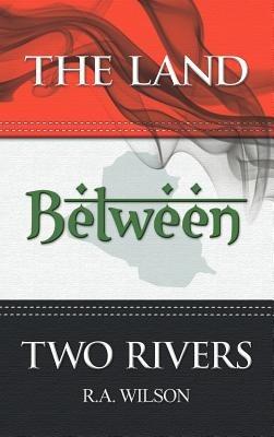 The Land Between Two Rivers - R. A. Wilson - cover