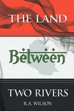 The Land Between Two Rivers