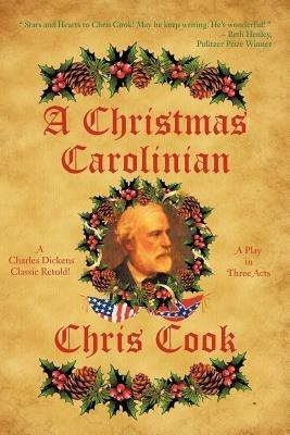 A Christmas Carolinian: A Play in Three Acts - CHRIS COOK - cover