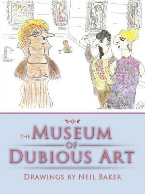The Museum of Dubious Art - Neil Baker - cover