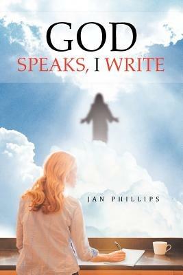 God Speaks, I Write - Jan Phillips - cover
