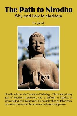 The Path to Nirodha: Why and How of Meditation - Irv Jacob - cover