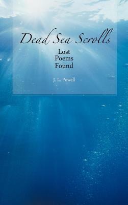 Dead Sea Scrolls: Lost Poems Found - J. L. Powell - cover