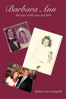 Barbara Ann: The Story of Life,Love and Faith - Barbara Campbell - cover