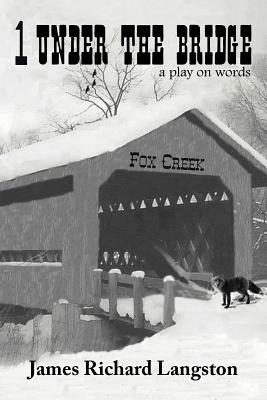 1 Under the Bridge: A Play on Words - James Richard Langston - cover