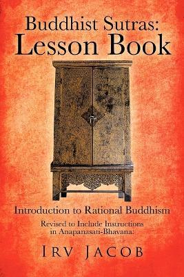 Buddhist Sutras: Lesson Book: Introduction to Rational Buddhism - Irv Jacob - cover