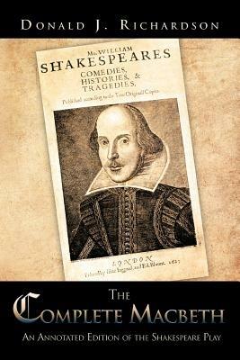 The Complete Macbeth: An Annotated Edition Of The Shakespeare Play - Donald J. Richardson - cover
