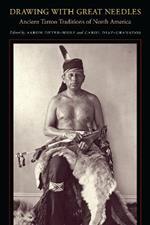 Drawing with Great Needles: Ancient Tattoo Traditions of North America